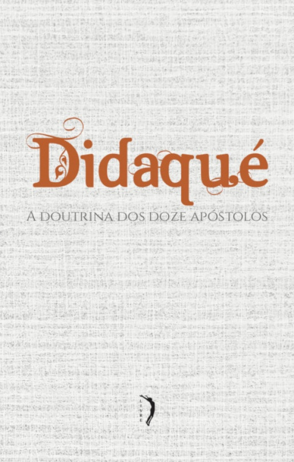 Didaqué - A doutrina dos Doze Apóstolos