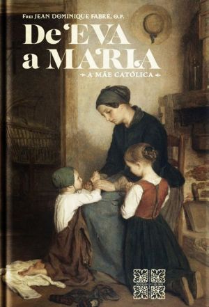 De Eva a Maria - A mãe católica