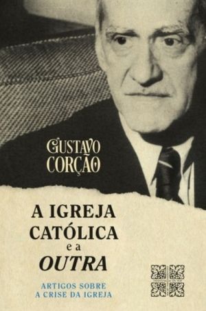 A Igreja Católica e a outra - Artigos sobre a crise da igreja