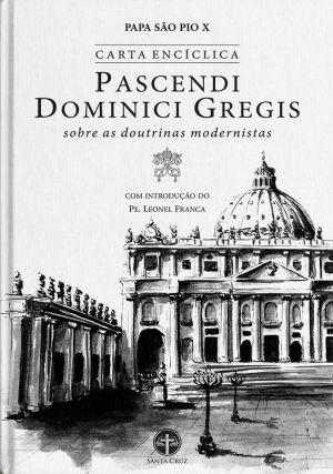 Encíclica Pascendi Dominici Gregis: Sobre as doutrinas modernistas