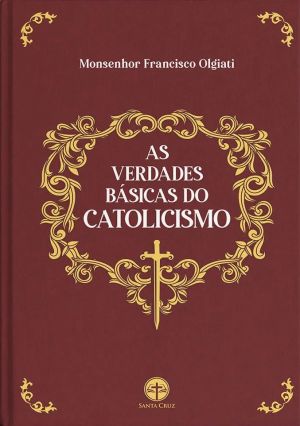As verdades básicas do catolicismo