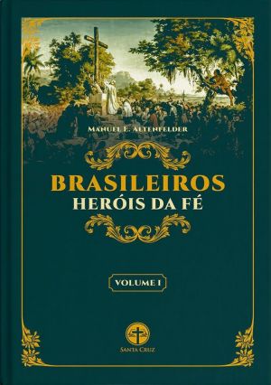 Brasileiros Heróis da Fé (Vol. I)