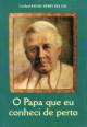 O Papa que eu conheci de perto